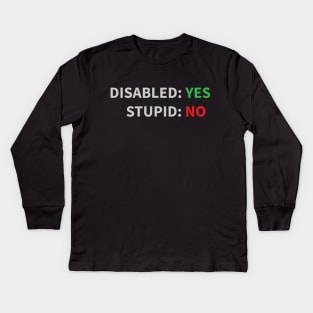 Disabled, not Stupid! Kids Long Sleeve T-Shirt